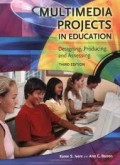 Multimedia Projects in Education: Designing, Producing, and Assessing