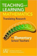 Teaching and Learning Mathematics Translating Research for Elementary School Teachers