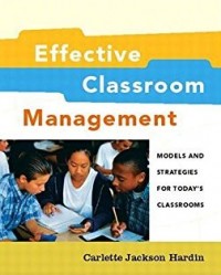 Effective Classroom Management: Models and Strategies for Today's Classrooms